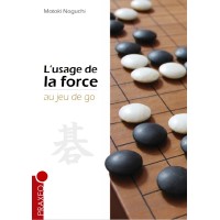 Noguchi - L'Usage de la Force au Jeu de Go