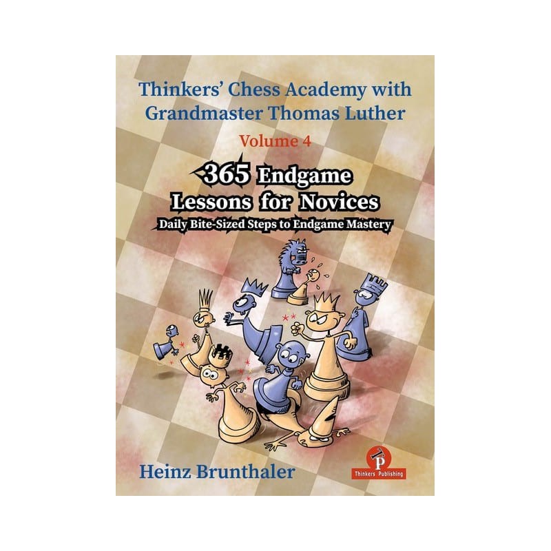 Chess Academy with GM Luther 4 - 365 Endgame Lessons for Novices