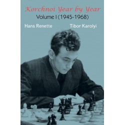 Renette, Karolyi - Korchnoi Year by Year Volume I (1945-1968)