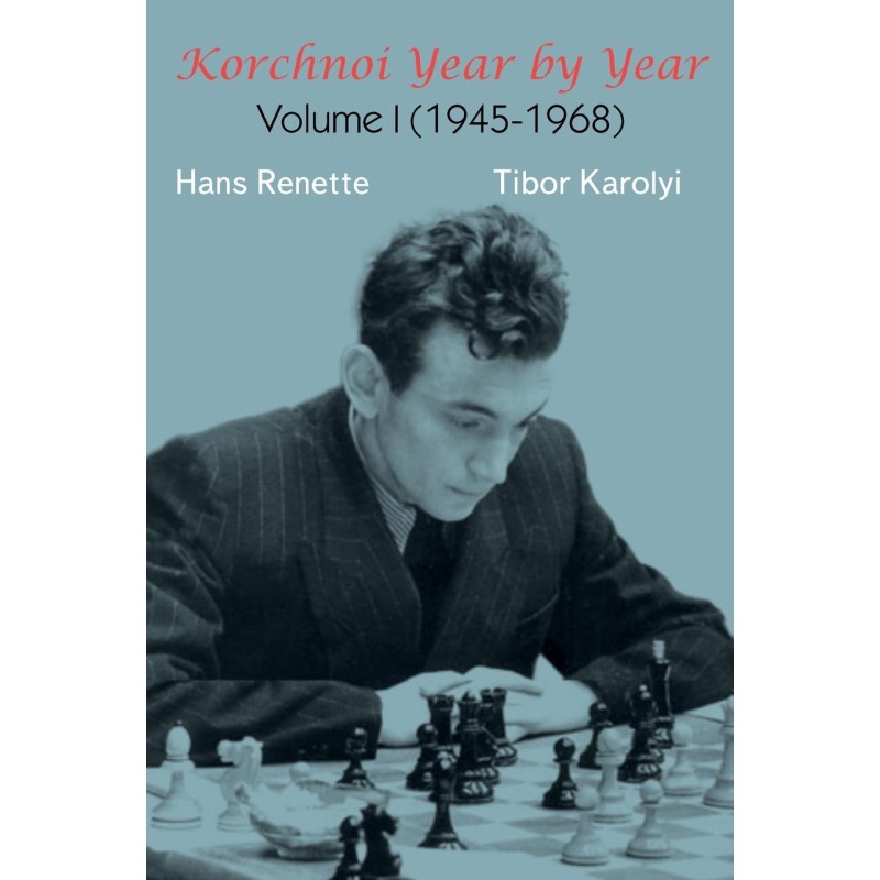 Renette, Karolyi - Korchnoi Year by Year Volume I (1945-1968)