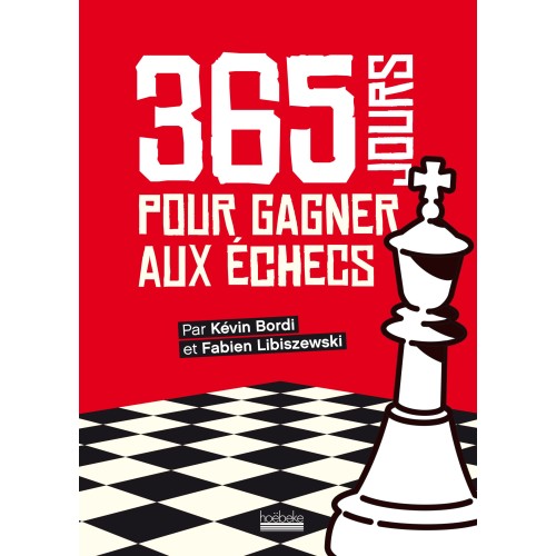 Bordi & Libiszewski - 365 Jours pour Gagner aux Echecs