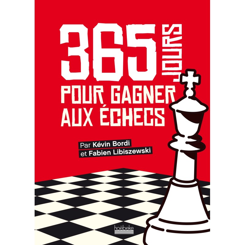 Bordi & Libiszewski - 365 Jours pour Gagner aux Echecs