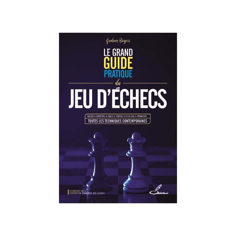 Burgess - Le Grand Guide Pratique du Jeu d'Echecs