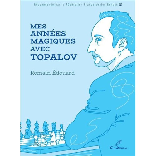 Edouard - Mes années magiques avec Topalov