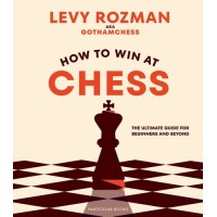 Rozman aka Gothamchess - How to Win at Chess