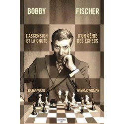 Voloj - Bobby Fischer : l'Ascension et la Chute d'un Génie des Echecs