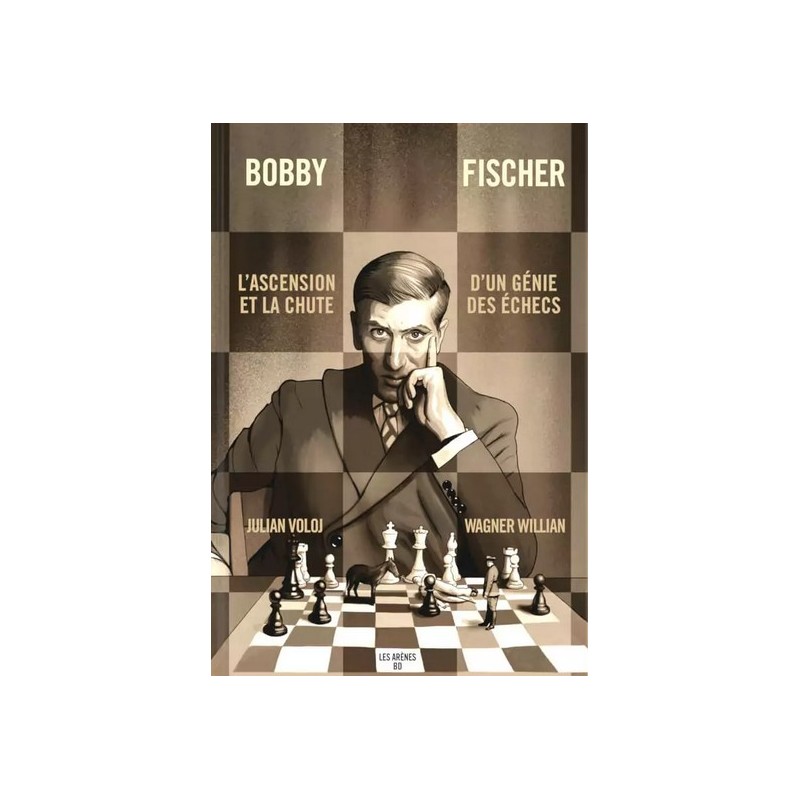 Voloj - Bobby Fischer : l'Ascension et la Chute d'un Génie des Echecs