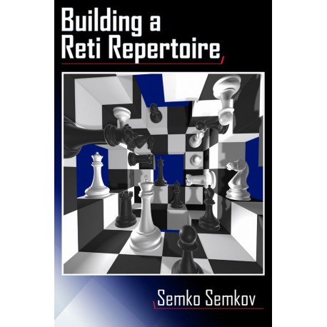 Semkov - Building a Reti Repertoire