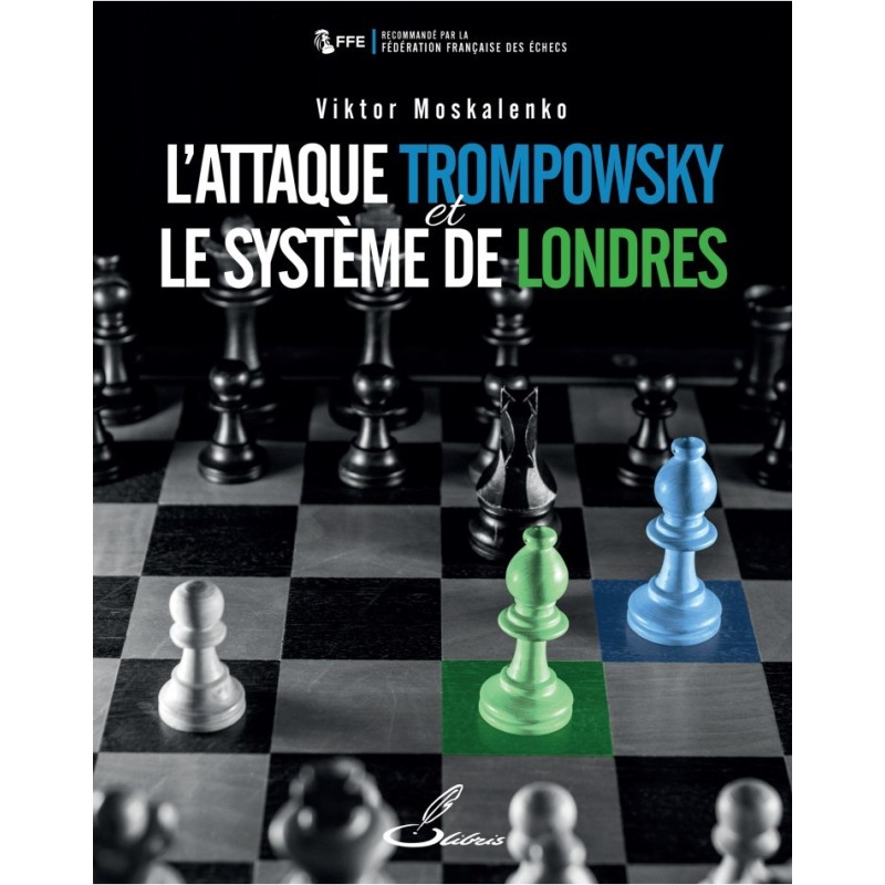 Moskalenko - L'attaque Trompowsky et le Système de Londres