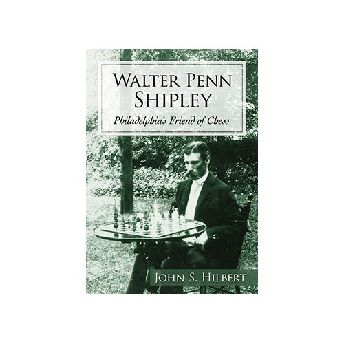 Walter Penn Shipley, Philadelphia's Friend of Chess - Hilbert