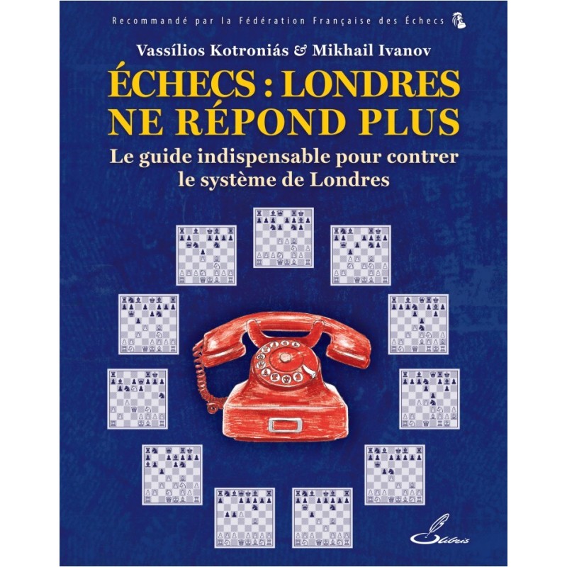Échecs : Londres ne répond plus - Mikhail Ivanov Vassilios Kotronias Échecs : Londres ne répond plus - Mikhail Ivanov Vassilios Kotronias