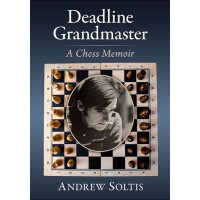 Deadline Grandmaster Soltis : A Chess Memoir