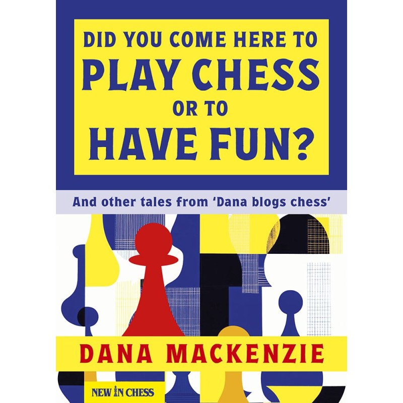 Did You Come Here To Play Chess Or To Have Fun?