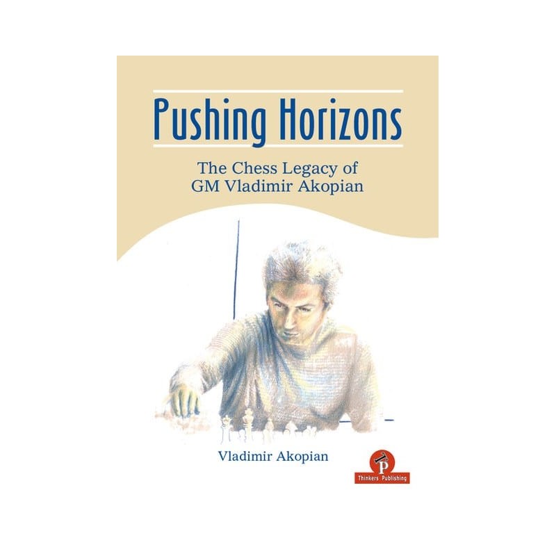 Pushing Horizons - The Chess Legacy of GM Vladimir Akopian