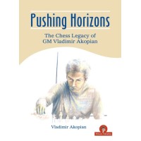 Pushing Horizons - The Chess Legacy of GM Vladimir Akopian