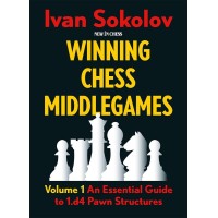 Winning Chess Middlegames - Volume 1 : An Essential Guide to 1.d4 Pawn Structures