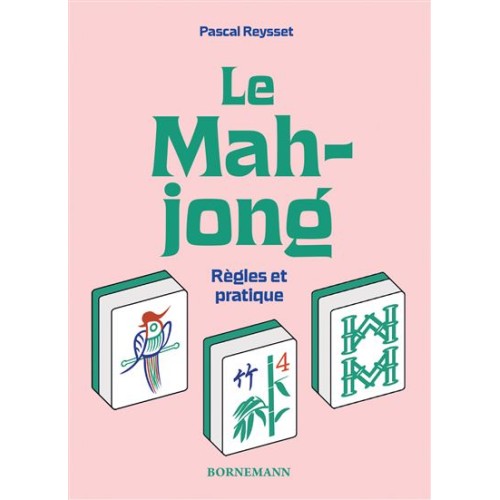Le Mah-Jong Règles et Pratique