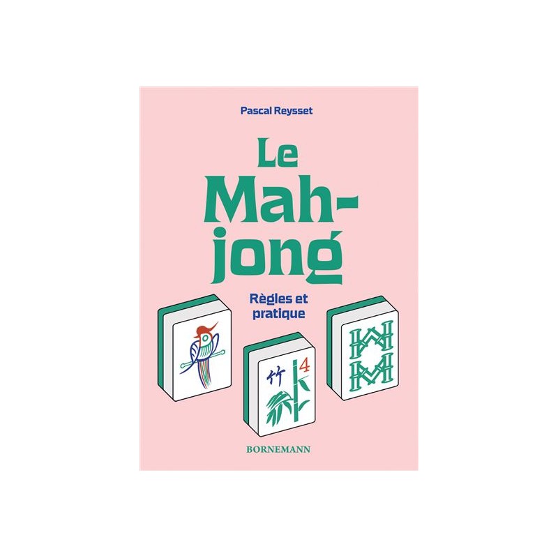 Le Mah-Jong Règles et Pratique