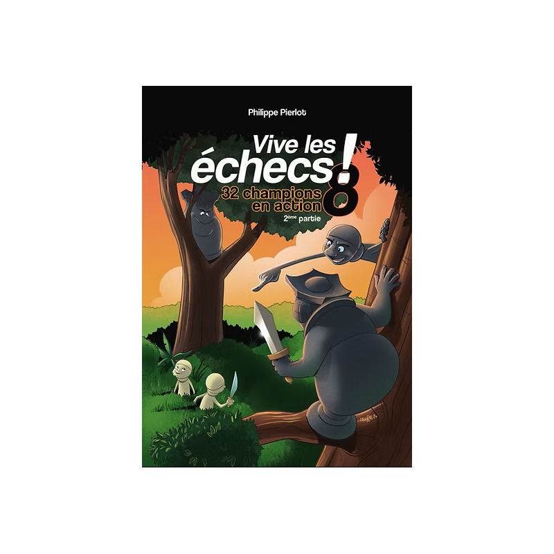 Vive Les Echecs 8 : 32 Champions en Action - Pierlot