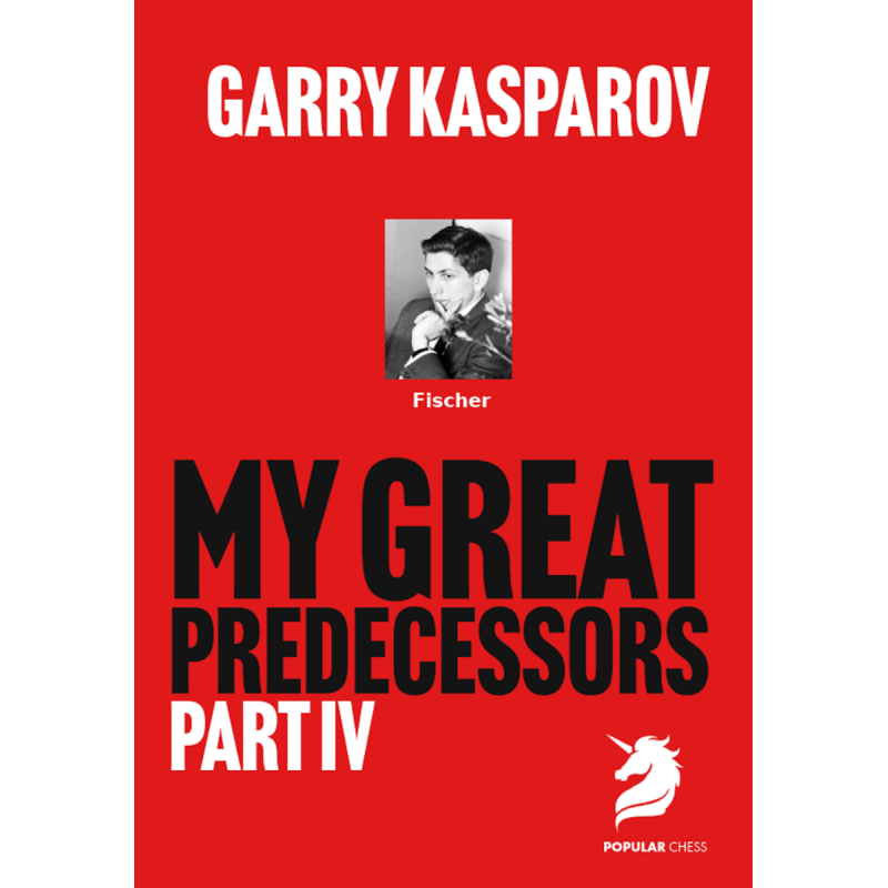 My Great Predecessors Part 4 : Fischer - Kasparov (Hardcover Edition)
