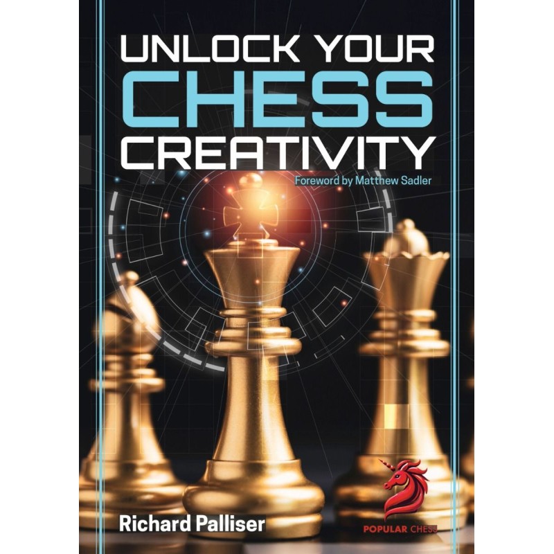 Unlock Your Chess Creativity - Richard Palliser (Hardcover Edition)