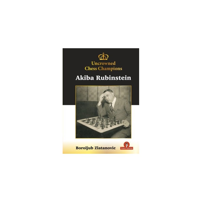 Uncrowned Chess Champions - Akiba Rubinstein