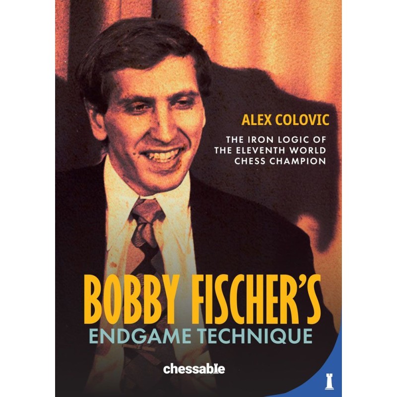 Bobby Fischer's Endgame Technique - Colovic (Hardcover Edition)