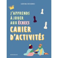 J'apprends à jouer aux échecs : Cahier d'activités