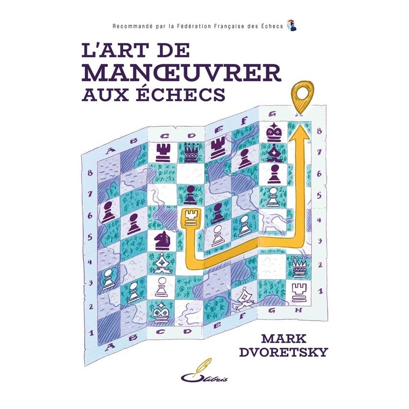 L'art de manoeuvrer aux échecs - Mark Dvoretsky