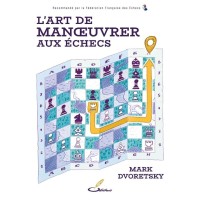 L'art de manoeuvrer aux échecs - Mark Dvoretsky