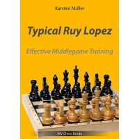 Typical Ruy Lopez : Effective Middlegame Training - Müller