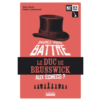 Mat si tu peux ! Tome I  : Saurez-vous battre le duc de Brunswick aux échecs ?