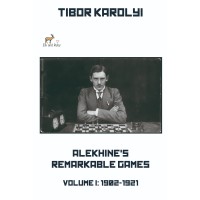 Alekhine’s Remarkable Games – Volume I: 1902-1921 - Karolyi