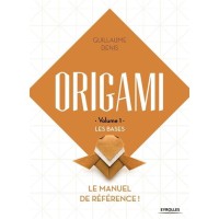 Origami - Volume 1 : Les Bases - Guillaume Denis