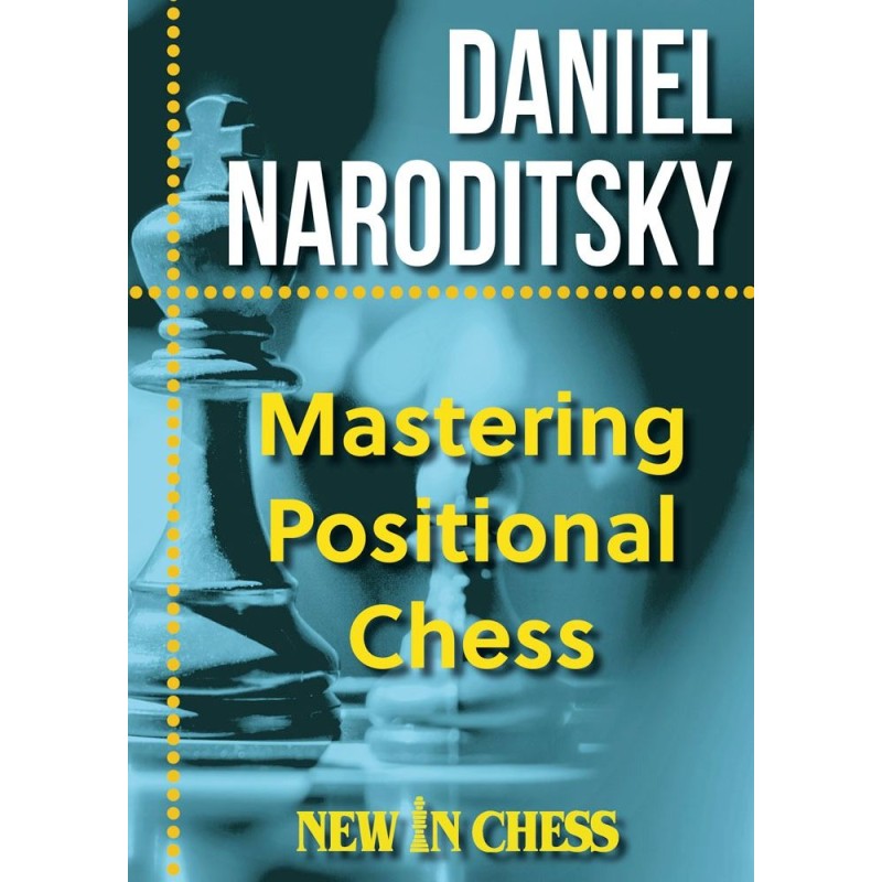 Mastering Positional Chess - Daniel Naroditsky (Softcover Edition)
