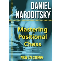 Mastering Positional Chess - Daniel Naroditsky (Softcover Edition)