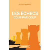 Les échecs coup par coup - Irving Chernev