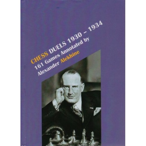 Chess Duels 1930-1934 -...