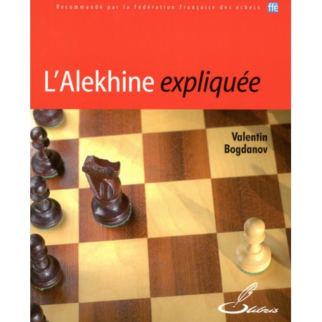 BOGDANOV - L'Alekhine expliquée