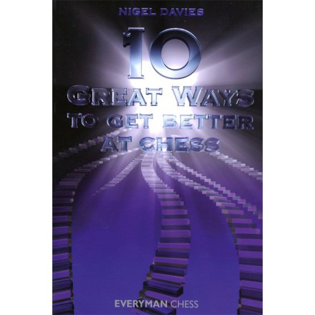 DAVIES - 10 Great Ways To Get Get Better At Chess