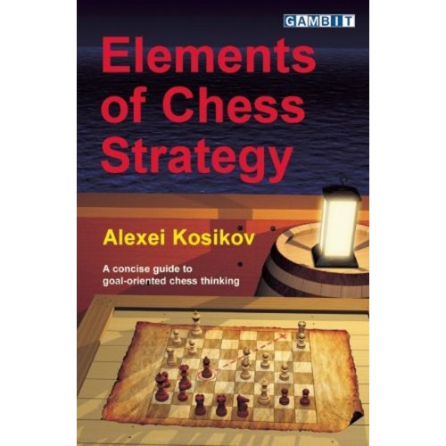 KOSIKOV - Elements of Chess Strategy