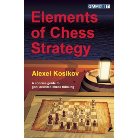 KOSIKOV - Elements of Chess Strategy
