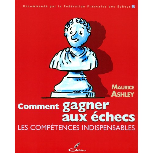 ASHLEY - Comment gagner aux échecs - Les compétences indispensables