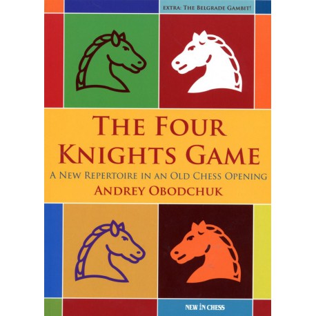 OBODCHUK - The Four Knights Game A New Repertoire In A Old Chess Opening