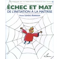 LOHÉAC - Échec et mat, de l'initiation à la maîtrise